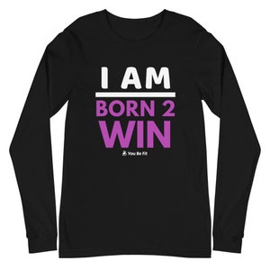 Motivation Long-Sleeve Tee Unisex I Am Born 2 Win image 4