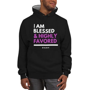 Motivation Champion Hoodie I Am Blessed & Highly Favored image 3