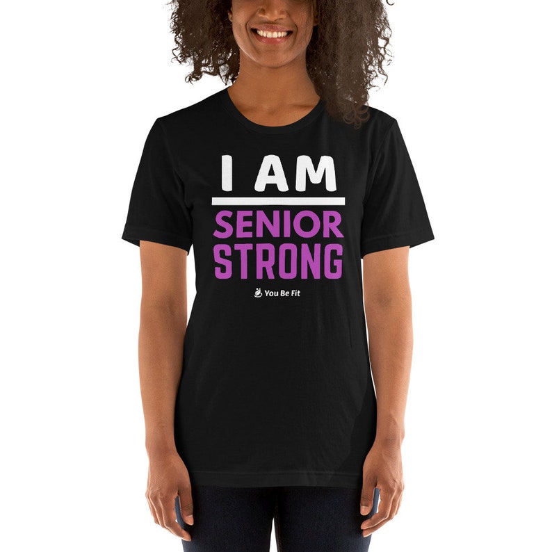 Motivation Short-Sleeve Unisex T-Shirt I Am Senior Strong image 3