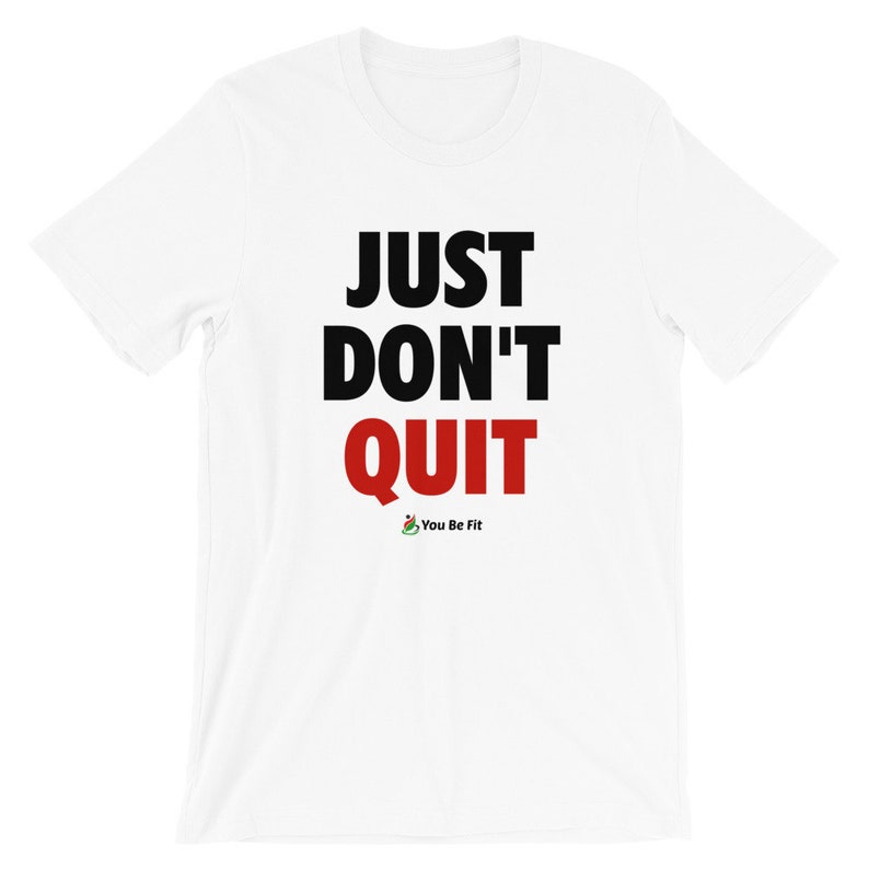 Motivation Short-Sleeve Unisex T-Shirt Just Don't Quit wht image 6