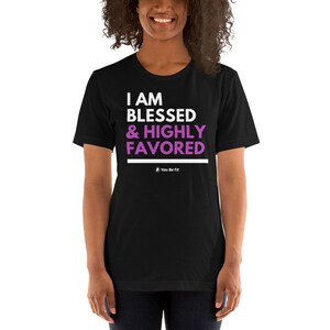 Motivation Short-Sleeve Unisex T-Shirt I Am Blessed & Highly Favored image 3