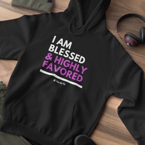 Motivation Champion Hoodie I Am Blessed & Highly Favored image 4