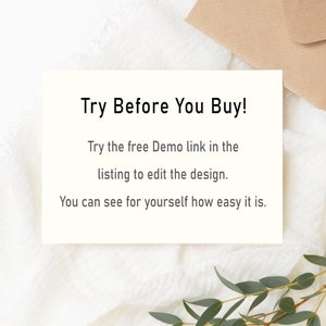 May include: White card with black text that reads "Try Before You Buy!"  "Try the free Demo link in the listing to edit the design. You can see for yourself how easy it is."