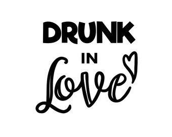 Download Drunk In Love Svg Etsy