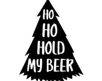 Can Cooler Graphics - Ho Ho Hold My Beer - SVG, PNG Files for Cricut, HTV, Instant Digital Download