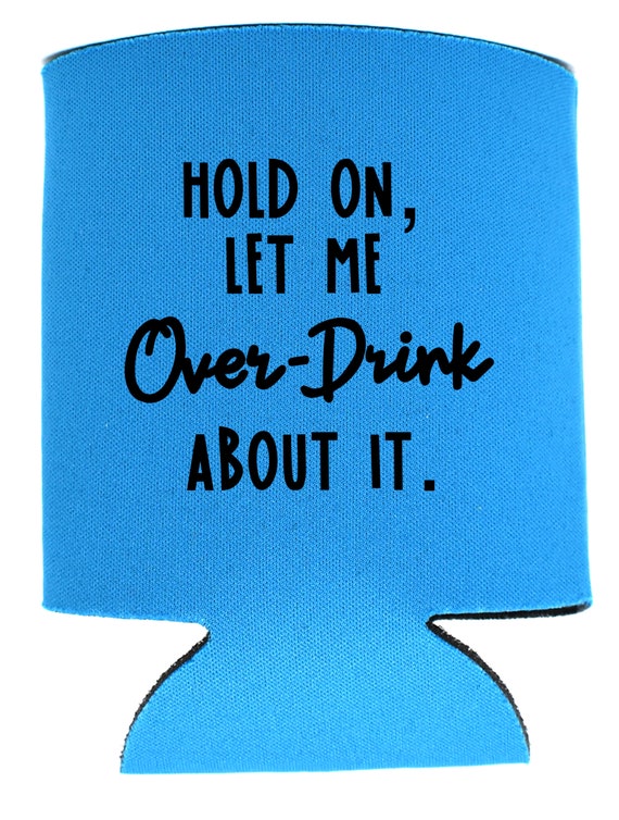 Let Me Drink About It Can Koozie Let Me Drink About It Can Koozie