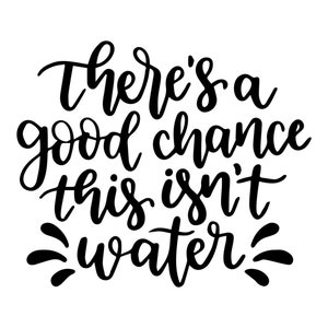 Può Cooler Graphics - C'è una buona possibilità che questa non sia acqua - SVG, file PNG per Cricut, HTV, Download digitale istantaneo