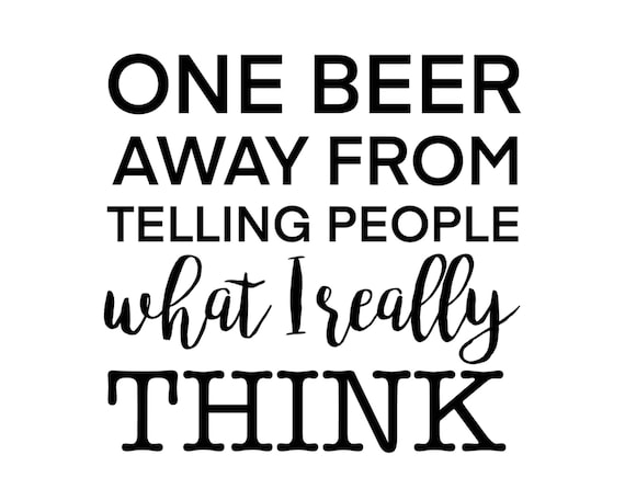Can Cooler Graphics - One Beer Away From Telling People What I Really Think - SVG, PNG Files for Cricut, HTV, Instant Digital Download