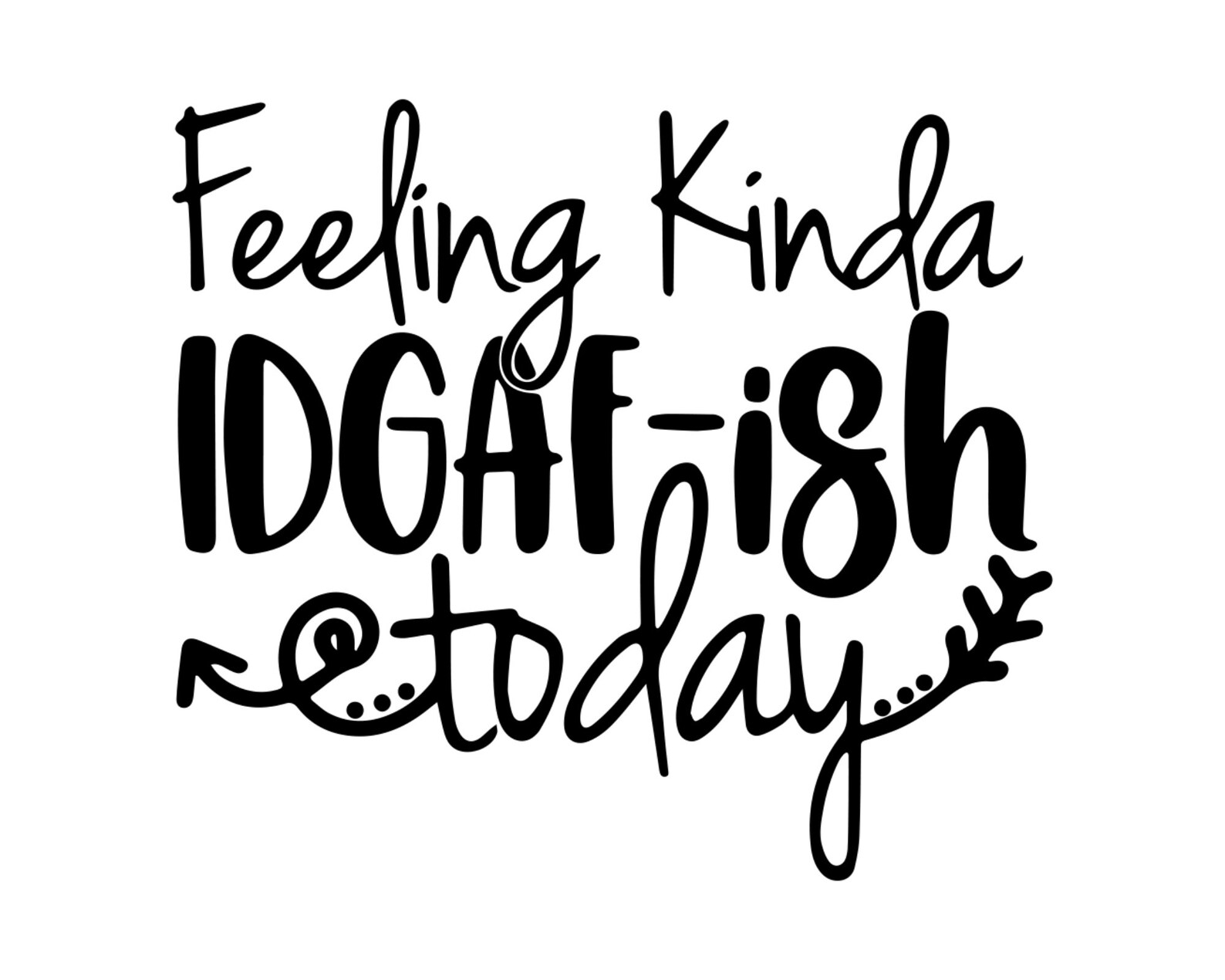 Download Can Cooler Graphics Feeling Kinda Idgaf-ish Today SVG PNG ...