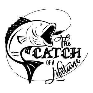 Can Cooler Graphics - The Catch Of A Lifetime - SVG, PNG Files for Cricut, HTV, Instant Digital Download