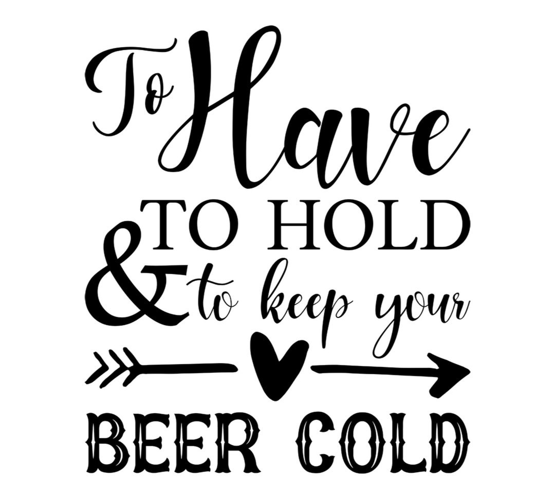 Can Cooler Graphics to Have to Hold and to Keep Your Beer Cold SVG, PNG