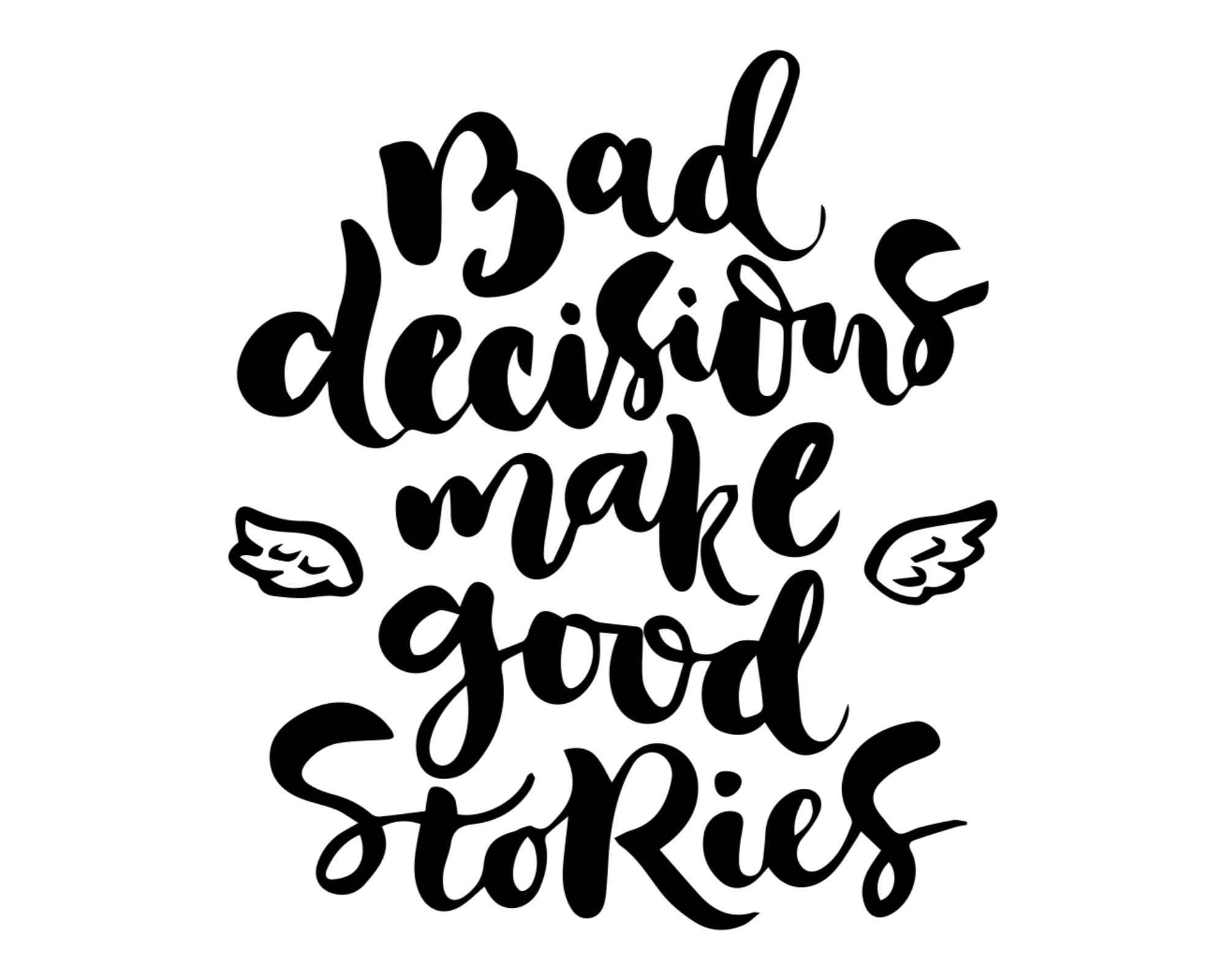 Bad Decisions Quote - Etsy Bad Decisions Quote - Etsy