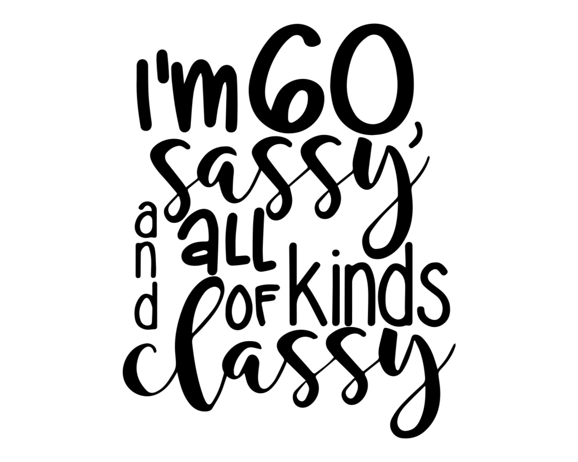 Can Cooler Graphics Im 60 Sassy And All Kinds Of Classy Etsy