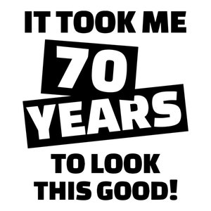 Can Cooler Graphics - Het kostte me 70 jaar om er zo goed uit te zien - SVG, PNG-bestanden voor Cricut, HTV, Instant Digitale Download