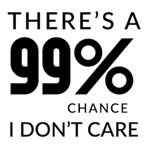 Can Cooler Graphics - Theres A 99 Percent Chance I Don't Care - SVG, Fichiers PNG pour Cricut, HTV, Téléchargement numérique instantané