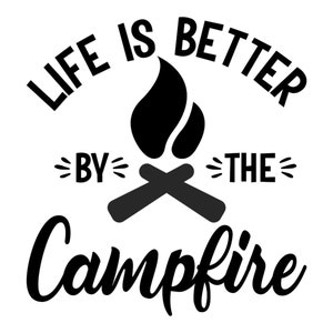 Can Cooler Graphics - Life Is Better By The Campfire - SVG, PNG Files for Cricut, HTV, Instant Digital Download