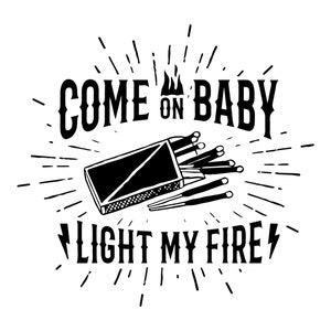 Can Cooler Graphics - Come On Baby Light My Fire - SVG, PNG-bestanden voor Cricut, HTV, Instant Digitale Download