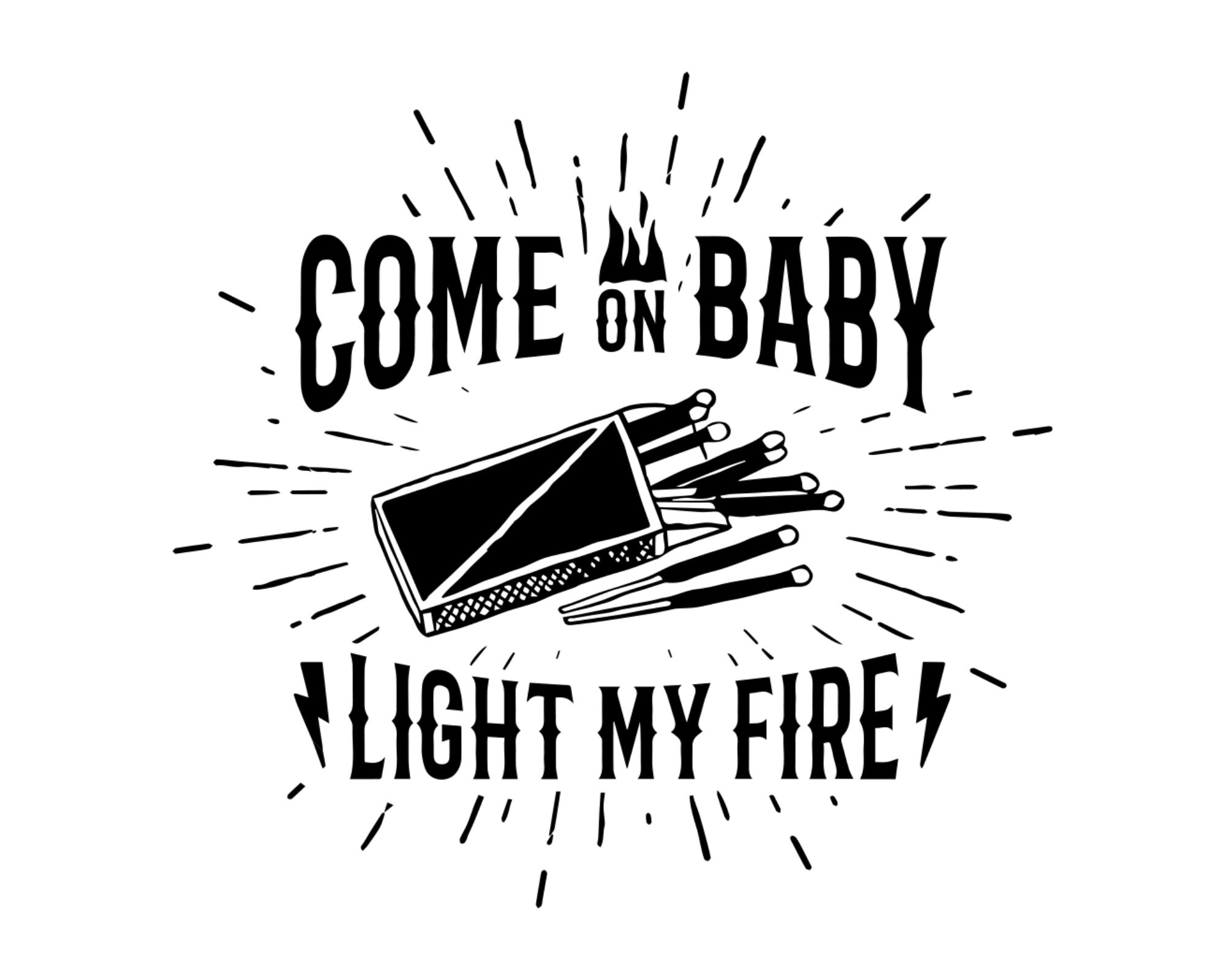 Can Cooler Graphics Come on Baby Light My Fire SVG PNG Etsy UK