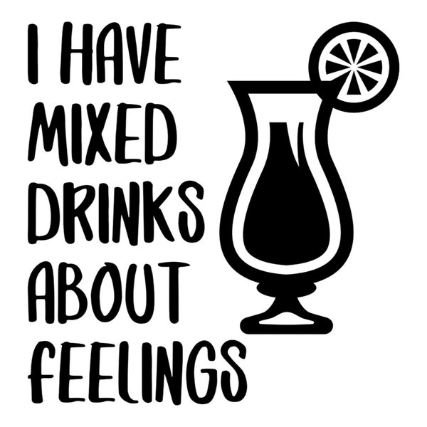 Can Cooler Graphics - I Have Mixed Drinks About Feelings - SVG, PNG Files for Cricut, HTV, Instant Digital Download