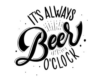 Can Cooler Graphics -It's Always Beer O'clock - SVG, PNG Files for Cricut, HTV, Instant Digital Download