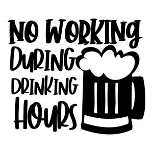 Can Cooler Graphics - No Working During Drinking Hours - SVG, PNG Files ...
