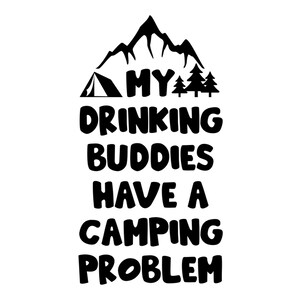 Can Cooler Graphics - Mis amigos bebedores tienen un problema de camping - Archivos SVG, PNG para Cricut, HTV, Descarga digital instantánea