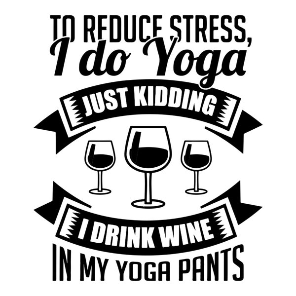 Can Cooler Graphics - I Drink Wine In My Yoga Pants - SVG, PNG Files for Cricut, HTV, Instant Digital Download