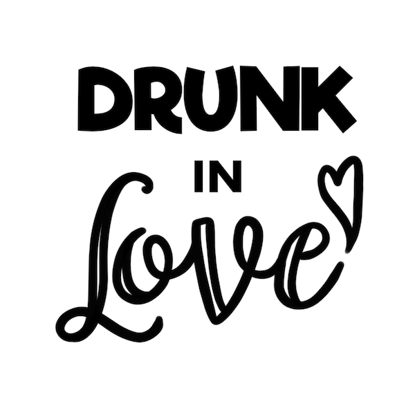 Drunk in Love Svg - Etsy