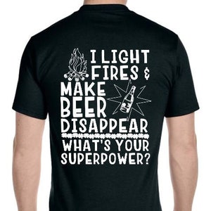 I light fires and make beer disappear I Father&#39;s Day I Digital File I Svg I Dad Shirt SVG I Beer I Fire I Superpower