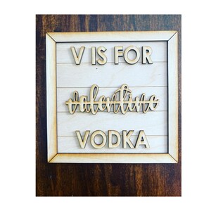 V is for vodka wooden sign finished or unfinished paint kit blank sign paint your own Valentine’s Day sign anti Valentine’s Day sign