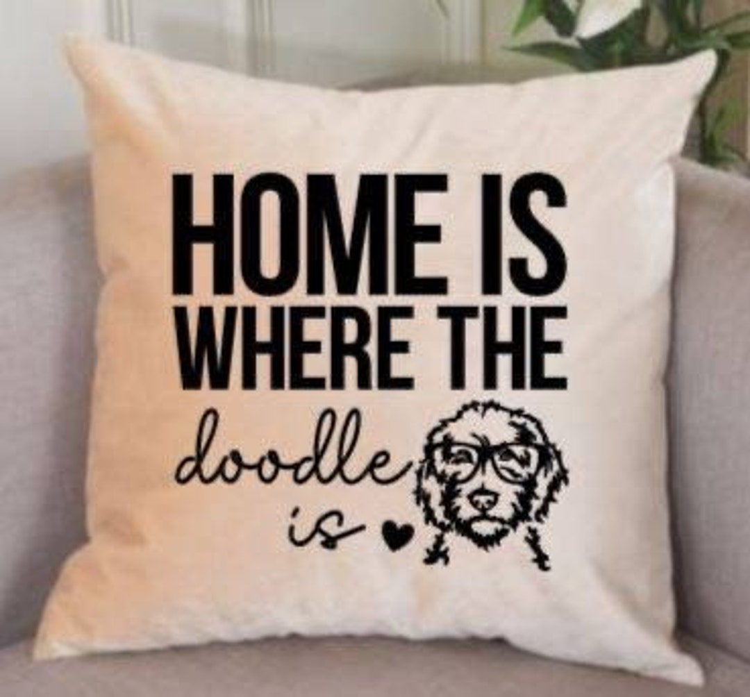 Home is Where the Doodle is I Golden Doodle I Dog Pillow I Canvas I