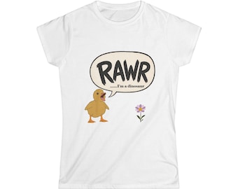 Rawr i'm a dinosaur womens duckling T-Shirt