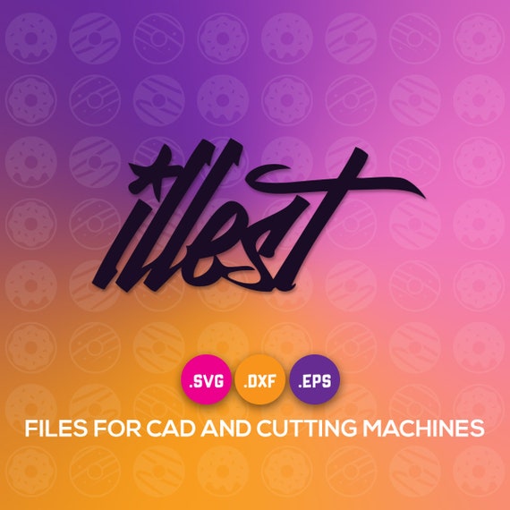 Illest Logo Vector Cut File Illest Emblem Eps Svg Dxf Files Etsy