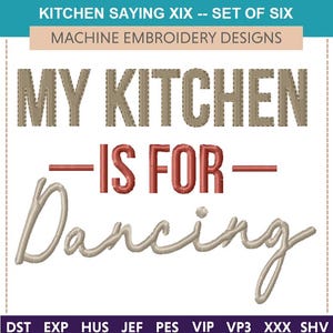 May include: Machine embroidery design set of six, featuring the text "My Kitchen Is For Dancing" in a beige and red color scheme.