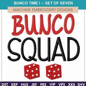 May include: Machine embroidery design set featuring the words "BUNCO SQUAD" in red and black, with two red dice with white dots. The text "BUNCO TIME I -- SET OF SEVEN" is at the top.