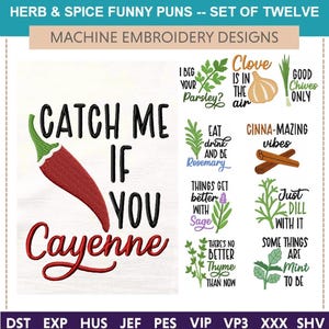 May include: A set of twelve machine embroidery designs featuring herb and spice illustrations paired with funny puns. The designs include a red chili pepper with the text Catch Me If You Cayenne, alongside graphics of parsley, garlic, chives, rosemary, cinnamon, dill, sage, thyme, and mint with various humorous phrases.