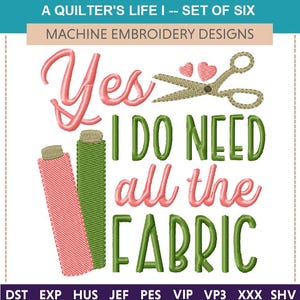 Puede incluir: Conjunto de seis diseños de bordado a máquina, con un diseño de bordado rosa y verde con el texto "Sí, necesito toda la tela".