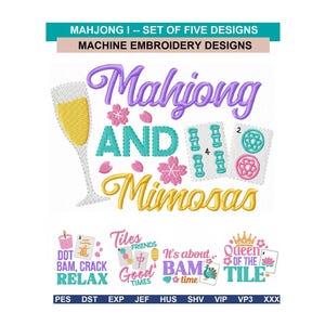 May include: A set of five machine embroidery designs featuring the text Mahjong and Mimosas, Dot Bam Crack Relax, Tiles Friends Good Times, It's about BAM time, and Queen of the Tile, accompanied by illustrations of mahjong tiles, flowers, and a glass.