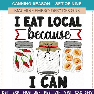May include: Machine embroidery design set of nine, featuring the text "I eat local because I can" with three jars of preserved food. The jars contain red peppers, a blank jar, and yellow beans.