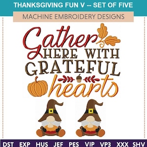 May include: Machine embroidery design featuring the text "Gather Here With Grateful Hearts" in red and brown lettering with a pumpkin and two gnomes.
