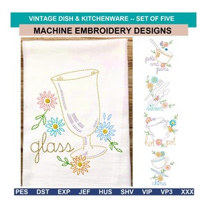 May include: A set of five machine embroidery designs featuring vintage kitchenware motifs including a glass, pots and pans, silverware, a hot pot, and china. Each design is outlined in colorful thread with floral accents and descriptive text labels.