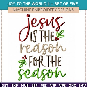 May include: Machine embroidery design for a Christmas-themed project. The design features the text "Jesus is the reason for the season" in red, brown, and green lettering with holly sprigs.