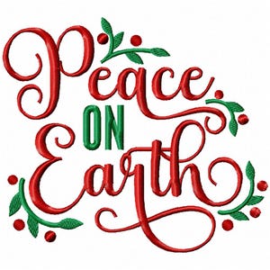 May include: Embroidered design with the words "Peace on Earth" in red script, with the word "ON" in green block letters. Green sprigs with red berries accent the text on a white background.