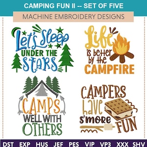 May include: Set of five machine embroidery designs with camping themes. Designs include text that reads "Let's Sleep Under the Stars", "Life is better by the Campfire", "Camps Well With Others", and "Campers Have S'more Fun".