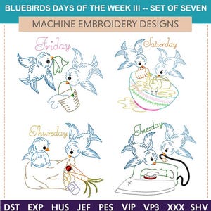 May include: Seven machine embroidery designs featuring bluebirds and the days of the week. Each design includes a bluebird with a different activity, such as watering a plant, mixing batter, or ironing. The designs are labeled with the days of the week: Friday, Saturday, Thursday, and Tuesday.