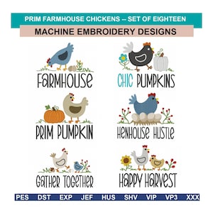May include: A set of eighteen machine embroidery designs featuring chickens, pumpkins, and flowers. Text includes "PRIM FARMHOUSE CHICKENS", "MACHINE EMBROIDERY DESIGNS", "FARMHOUSE", "CHIC PUMPKINS", "PRIM PUMPKIN", "HENHOUSE HUSTLE", "GATHER TOGETHER", and "HAPPY HARVEST".