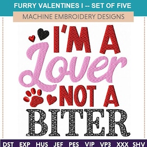 May include: Machine embroidery design set titled "Furry Valentines I". The design features the phrase "I'M A Lover NOT A BITER" in red, pink, and black thread, with heart and paw print accents. The design is for machine embroidery.