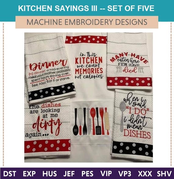 Funny Kitchen Sayings III -- Machine Embroidery Designs: Set of 5 (5x7 & 6x10 Hoop) Hilarious towel gift. Sassy. Best seller at craft shows.