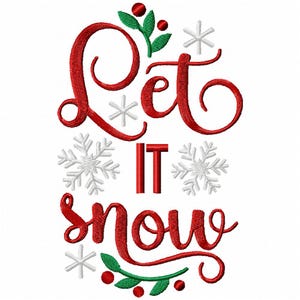 May include: Embroidered design with the words "Let it snow" in red script. The design includes white snowflakes, red berries, and green leaves, perfect for holiday crafts and decor.