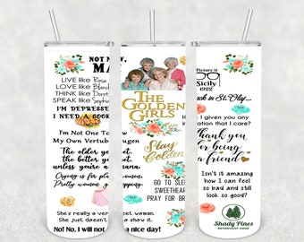 May include: Three white tumblers with colorful floral designs and gold lettering. The tumblers feature quotes from the TV show "The Golden Girls". One tumbler features a photo of the four main characters. The text on the tumblers includes quotes like "Live like Rose", "Love like Blanche", "Think like Dorothy", "Speak like Sophia", "I'm Depressed", "I need a cook", "Stay Golden", "Thank you for being a friend", "Picture it, Sicily 1922", "...back in St. Olaf", "Isn't it amazing how I can feel so bad and still look so good?" and "Shady Pines Retirement Home".